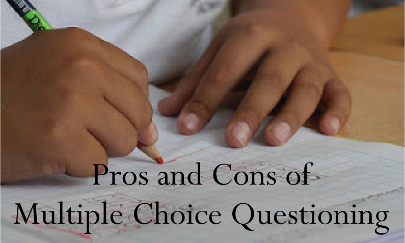 Pros and Cons of Multiple Choice Questioning