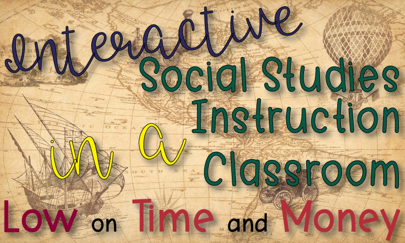 Interactive Social Studies Instruction in a Classroom Low on Time and Money