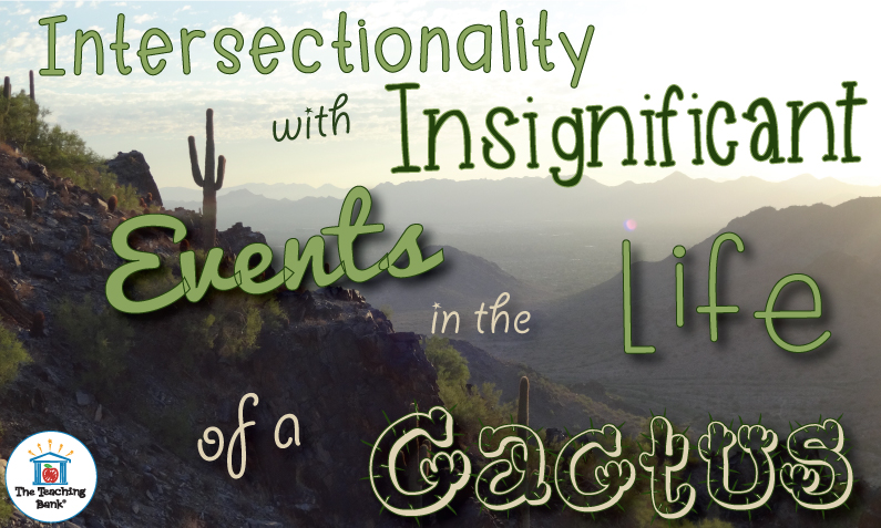 Exploring Intersectionality with the Insignificant Events in the Life of a Cactus